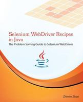 Selenium WebDriver Recipes in Java: The problem solving guide to Selenium WebDriver in Java 1505895936 Book Cover