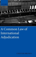 A Common Law of International Adjudication (International Courts and Tribunals) 0199206503 Book Cover