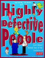 Seven Years of Highly Defective People: Scott Adams' Guided Tour of the Evolution of Dilbert 0752224077 Book Cover