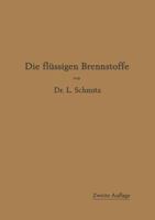Die Flussigen Brennstoffe: Ihre Gewinnung, Eigenschaften Und Untersuchung 3662361051 Book Cover