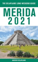 Merida - The Delaplaine 2021 Long Weekend Guide 1393768040 Book Cover