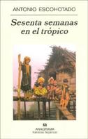 Sesenta Semanas En El Tropico: Viajes Por El Planeta Exterior (Narrativas Hispanicas) 8433968491 Book Cover