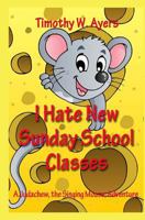 I Hate New Sunday School Classes 1500614572 Book Cover
