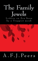 The Family Jewels: Letters on Zen Koan by a Trappist Monk 1497498910 Book Cover