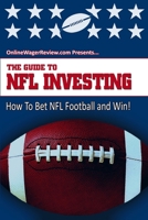 The Guide to NFL Investing 1300038411 Book Cover