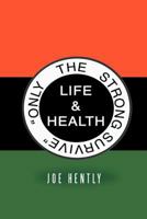 Only the Strong Survive: Life & Health 147972341X Book Cover