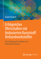 Erfolgreiches Wirtschaften mit biobasierten Kunststoff-Verbundwerkstoffen: Eine Anleitung für Studium und Unternehmenspraxis (German Edition) 3658476230 Book Cover
