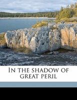 In the Shadow of Great Peril 1104183005 Book Cover