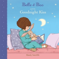 Belle & Boo and the Goodnight Kiss. Mandy Sutcliffe 1408316110 Book Cover