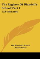 The Register Of Blundell's School, Part 1: 1770-1882 1166603385 Book Cover