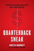 Quarterback Sneak: Exposing the Criminal Game Plan of Art Schlichter 0692582398 Book Cover