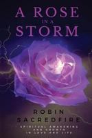 A Rose in a Storm: Spiritual Awakening and Growth in Love and Life 1539895351 Book Cover