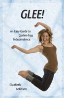 GLEE! An Easy Guide to Gluten-Free Independence 0615281656 Book Cover