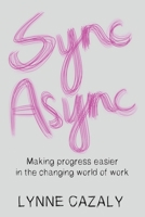 Sync Async: Making progress easier in the changing world of work 0645473707 Book Cover