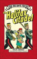 The Dreadful Truth: The Halifax Citadel 088780599X Book Cover