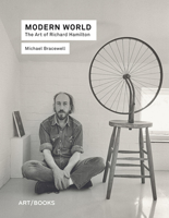 Modern World: The Art of Richard Hamilton 1908970553 Book Cover