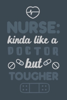 Nurse Kinda Like a Doctor But Tougher: Blank Lined Nurse Journal Notebook/Notepad | Best Gift for Nurse | 120 Pages 1697158102 Book Cover