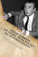 Nizar Qabbani: My Story with Poetry "An Autobiography" 154800071X Book Cover