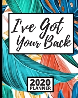 I've Got Your Back: 2020 Planner For Chiropractor, 1-Year Daily, Weekly and Monthly Organizer With Calendar, Funny Chiropractic Gifts For Women, Men, Adults (8" x 10") 1673188249 Book Cover