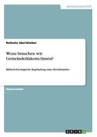 Wozu brauchen wir Gemeindediakone/innen?: Biblisch-theologische Begr�ndung eines Berufsstandes 3640485548 Book Cover