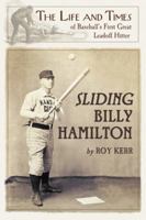 Sliding Billy Hamilton: The Life and Times of Baseball's First Great Leadoff Hitter 0786446390 Book Cover