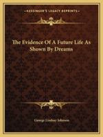 The Evidence Of A Future Life As Shown By Dreams 1425373259 Book Cover