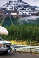 The Adventure at Atlantis Academy 3033215599 Book Cover