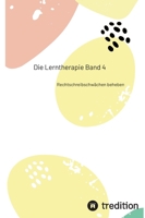 Die Lerntherapie Band 4: Rechtschreibschwächen beheben 3384200985 Book Cover