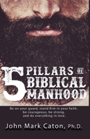 Five Pillars of Biblical Manhood 1732484694 Book Cover