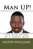 Man Up!: The Evolution of a Great Man 1545297983 Book Cover