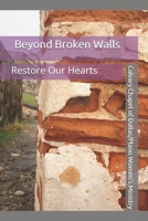Beyond Broken Walls: Restore Our Hearts (Free to Grow) B089764DQZ Book Cover