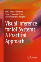 Visual Inference for IoT Systems: A Practical Approach 3030909026 Book Cover