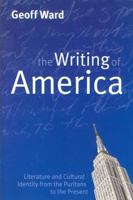 The Writing of America: Literature and Cultural Identity from the Puritans to the Present (Cultural History of Literature) 074562622X Book Cover