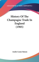 History Of The Champagne Trade In England 1015360793 Book Cover