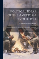Political Ideas of the American Revolution: Britannic-American Contributions to the Problem of Imperial Organization, 1765 to 1775 1021623032 Book Cover