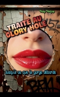 Traite au Glory Hole: Jusqu'à ce que la gorge déborde (French Edition) B0GGXV4K9Y Book Cover