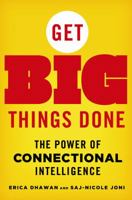 Get Big Things Done: The Power of Connectional Intelligence 1137279788 Book Cover