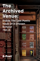 The Archived Venue: Inside The Lost Poetic Vault of a Chosen Scholar (Vol. 2) 1958475130 Book Cover