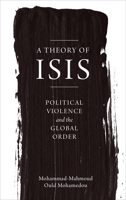 A Theory of ISIS: Political Violence and the Global Order 0745399096 Book Cover