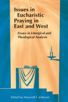 Issues in Eucharistic Praying in East and West: Essays in Liturgical and Theological Analysis 0814662277 Book Cover