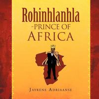 Rohinhlanhla-Prince of Africa 1465372385 Book Cover