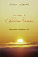 On Being a Postcolonial Christian: Embracing an Empowering Faith 1495957330 Book Cover