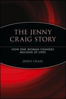 The Jenny Craig Story: How One Woman Changes Millions of Lives 0471478644 Book Cover