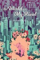 The World Is My Rival 1947980491 Book Cover