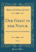 Der Geist in Der Natur, Vol. 2: Naturwissenschaft Und Geistesbildung (Classic Reprint) 0260934275 Book Cover