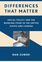 Differences That Matter: Social Policy and the Working Poor in the United States and Canada 0801473128 Book Cover