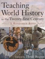 Teaching World History in the Twenty-first Century: A Resource Book: A Resource Book 0765617153 Book Cover
