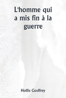 L'homme qui a mis fin à la guerre (French Edition) 9359944602 Book Cover