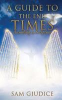 A Guide to the End Times: According to Scripture 1545660271 Book Cover