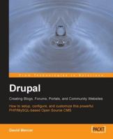 Drupal: Creating Blogs, Forums, Portals, And Community Websites 1904811809 Book Cover